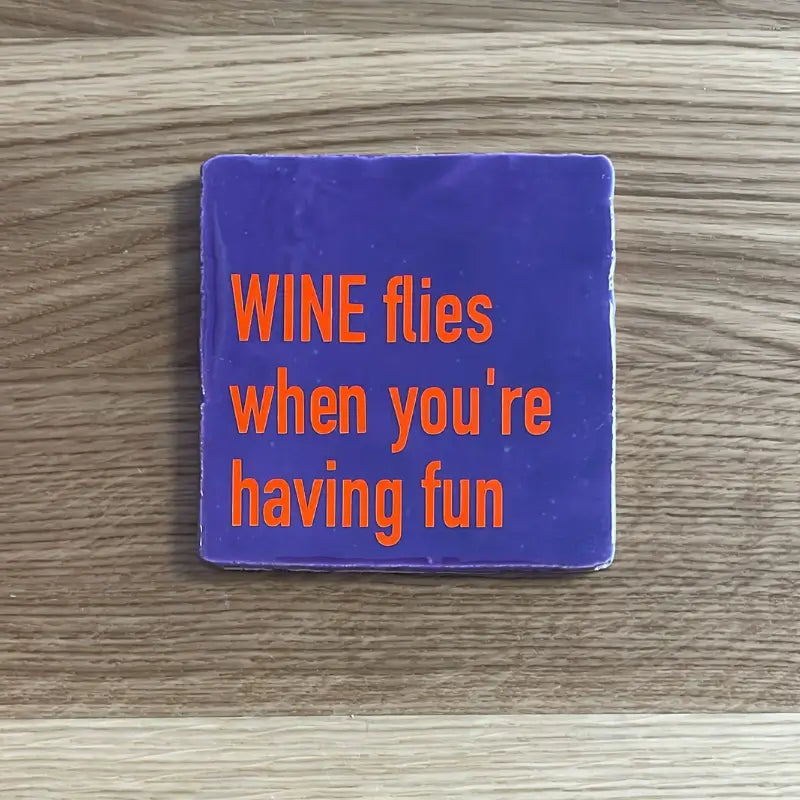 Wine flies when you're having fun