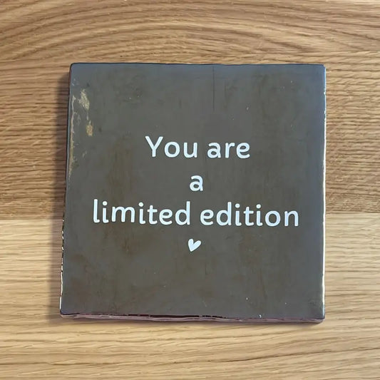 You are a limited edition