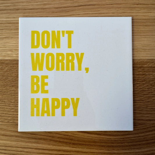 Don't worry be happy (15 x 15cm)
