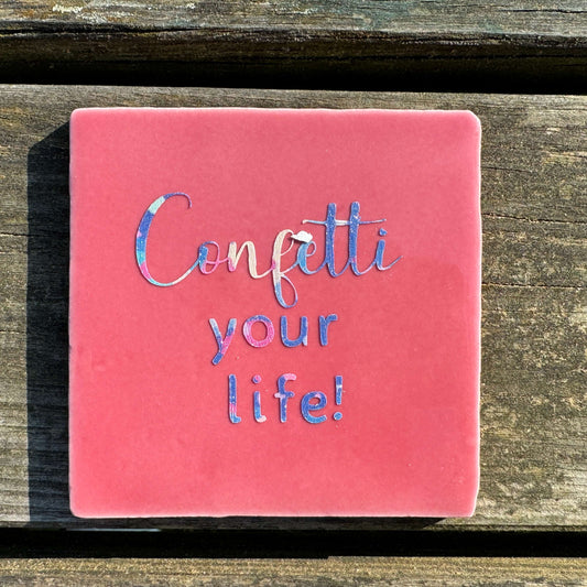 Confetti your life!