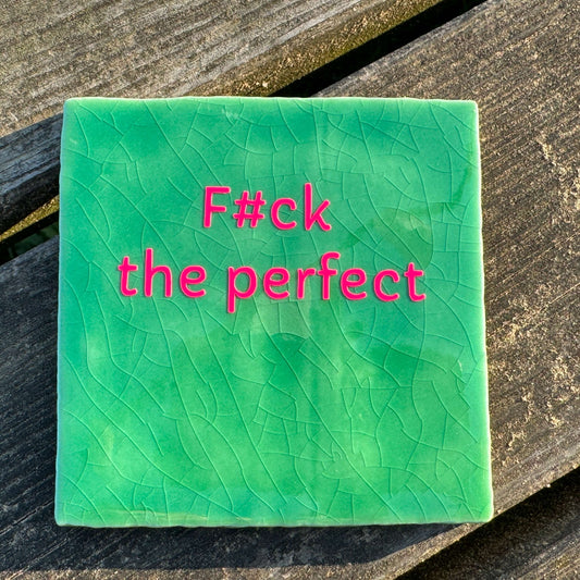 F#ck the perfect