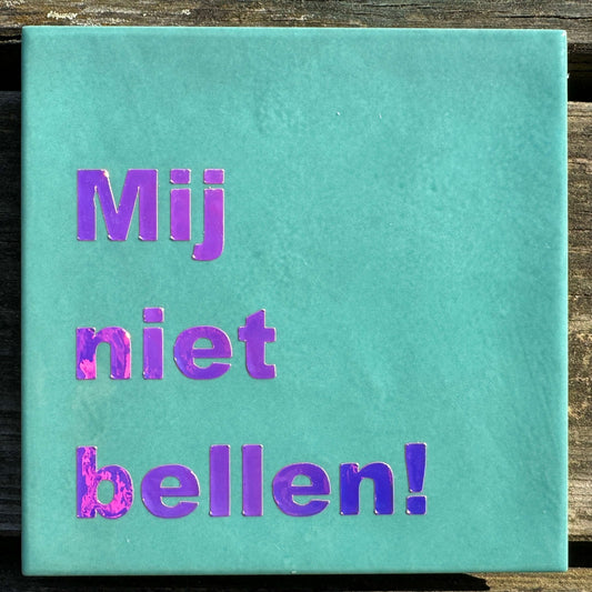 Mij niet bellen!