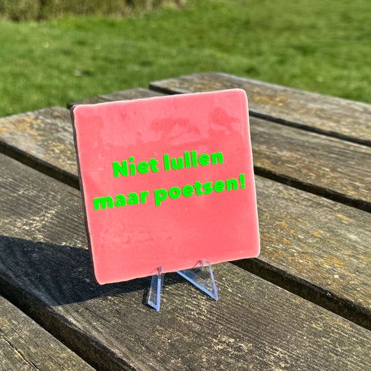 Niet lullen maar poetsen!